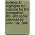Outlines & Highlights For Calculus For The Managerial, Life, And Social Sciences By Soo T. Tan, Isbn