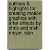 Outlines & Highlights For Creating Motion Graphics With After Effects By Chris And Trish Meyer, Isbn door Cram101 Reviews
