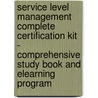 Service Level Management Complete Certification Kit - Comprehensive Study Book and eLearning Program by Ivanka Menken