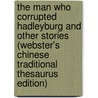 The Man Who Corrupted Hadleyburg And Other Stories (Webster's Chinese Traditional Thesaurus Edition) door Inc. Icon Group International