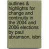 Outlines & Highlights For Change And Continuity In The 2004 And 2006 Elections By Paul Abramson, Isbn door Prof. Leslie Abramson