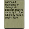 Outlines & Highlights For Changes In Decision-Making Capacity In Older Adults By Sara H. Qualls, Isbn door Sara Qualls