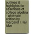 Outlines & Highlights For Essentials Of College Algebra - Alternate Edition By Margaret L. Lial, Isbn