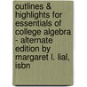 Outlines & Highlights For Essentials Of College Algebra - Alternate Edition By Margaret L. Lial, Isbn door Margaret Lial