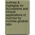 Outlines & Highlights For Foundations And Clinical Applications Of Nutrition By Michele Grodner, Isbn