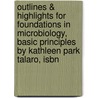 Outlines & Highlights For Foundations In Microbiology, Basic Principles By Kathleen Park Talaro, Isbn door Kathleen Talaro