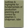Outlines & Highlights For Fundamentals Of Production Planning And Control By Stephen N. Chapman, Isbn door Stephen Chapman