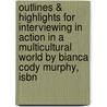 Outlines & Highlights For Interviewing In Action In A Multicultural World By Bianca Cody Murphy, Isbn door Cram101 Reviews