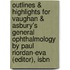 Outlines & Highlights For Vaughan & Asbury's General Ophthalmology By Paul Riordan-Eva (Editor), Isbn