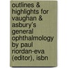 Outlines & Highlights For Vaughan & Asbury's General Ophthalmology By Paul Riordan-Eva (Editor), Isbn door Philip (Editor)