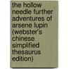 The Hollow Needle Further Adventures Of Arsene Lupin (Webster's Chinese Simplified Thesaurus Edition) by Inc. Icon Group International