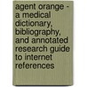 Agent Orange - A Medical Dictionary, Bibliography, and Annotated Research Guide to Internet References door Icon Health Publications