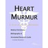 Heart Murmur - A Medical Dictionary, Bibliography, and Annotated Research Guide to Internet References