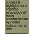 Outlines & Highlights For A Cognitive Psychology Of Mass Communication By Richard Jackson Harris, Isbn
