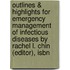 Outlines & Highlights For Emergency Management Of Infectious Diseases By Rachel L. Chin (Editor), Isbn