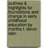 Outlines & Highlights For Foundations And Change In Early Childhood Education By Martha T. Dever, Isbn