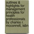 Outlines & Highlights For Management Principles For Health Professionals By Charles R. Mcconnell, Isbn