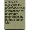 Outlines & Highlights For Pharmaceutical Calculations For Pharmacy Technicians By Barbara Lacher, Isbn door Cram101 Reviews