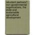 Reluctant Partners? Non-Governmental Organizations, the State and Sustainable Agricultural Development