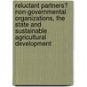 Reluctant Partners? Non-Governmental Organizations, the State and Sustainable Agricultural Development door John Farrington