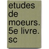 Etudes De Moeurs. 5E Livre. Sc door Honor? De Balzac