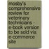 Mosby's Comprehensive Review For Veterinary Technicians - E-Book Version To Be Sold Via E-Commerce Site