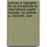 Outlines & Highlights For An Introduction To International Capital Markets, By Andrew A. Chisholm, Isbn door Cram101 Reviews