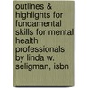 Outlines & Highlights For Fundamental Skills For Mental Health Professionals By Linda W. Seligman, Isbn door Linda Seligman