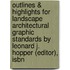 Outlines & Highlights For Landscape Architectural Graphic Standards By Leonard J. Hopper (Editor), Isbn