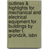 Outlines & Highlights For Mechanical And Electrical Equipment For Buildings By Walter T. Grondzik, Isbn by Walter Grondzik
