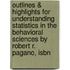 Outlines & Highlights For Understanding Statistics In The Behavioral Sciences By Robert R. Pagano, Isbn