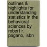 Outlines & Highlights For Understanding Statistics In The Behavioral Sciences By Robert R. Pagano, Isbn by Robert Pagano