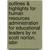 Outlines & Highlights For Human Resources Administration For Educational Leaders By M Scott Norton, Isbn door Miriam Norton