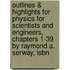 Outlines & Highlights For Physics For Scientists And Engineers, Chapters 1-39 By Raymond A. Serway, Isbn