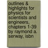 Outlines & Highlights For Physics For Scientists And Engineers, Chapters 1-39 By Raymond A. Serway, Isbn door Raymond Serway