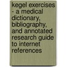 Kegel Exercises - A Medical Dictionary, Bibliography, and Annotated Research Guide to Internet References door Icon Health Publications