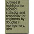 Outlines & Highlights For Applied Statistics And Probability For Engineers By Douglas C. Montgomery, Isbn