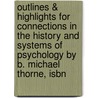 Outlines & Highlights For Connections In The History And Systems Of Psychology By B. Michael Thorne, Isbn door Michael Thorne
