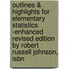 Outlines & Highlights For Elementary Statistics -Enhanced Revised Edition By Robert Russell Johnson, Isbn by Robert Johnson