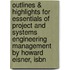 Outlines & Highlights For Essentials Of Project And Systems Engineering Management By Howard Eisner, Isbn