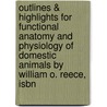 Outlines & Highlights For Functional Anatomy And Physiology Of Domestic Animals By William O. Reece, Isbn door William Reece