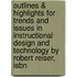 Outlines & Highlights For Trends And Issues In Instructional Design And Technology By Robert Reiser, Isbn