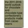 The 2011-2016 World Outlook for Chocolate and Chocolate-Type Confectionery Products Made from Cacao Beans by Inc. Icon Group International