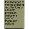 The Mysteries Of Montreal (Being Recollections Of A Female Physician (Webster's German Thesaurus Edition) by Inc. Icon Group International