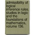Admissibility of Logical Inference Rules. Studies in Logic and the Foundations of Mathematics, Volume 136.