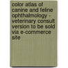 Color Atlas Of Canine And Feline Ophthalmology - Veterinary Consult Version To Be Sold Via E-Commerce Site door Nicholas J. Millichamp