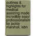 Outlines & Highlights For Medical Assisting Made Incredibly Easy! Professionalism By Jackie Marshall, Isbn