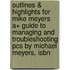 Outlines & Highlights For Mike Meyers A+ Guide To Managing And Troubleshooting Pcs By Michael Meyers, Isbn