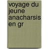 Voyage Du Jeune Anacharsis En Gr door abb� J.J. Barth�lemy