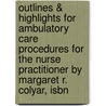 Outlines & Highlights For Ambulatory Care Procedures For The Nurse Practitioner By Margaret R. Colyar, Isbn door Margaret Colyar